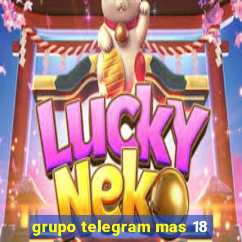 grupo telegram mas 18